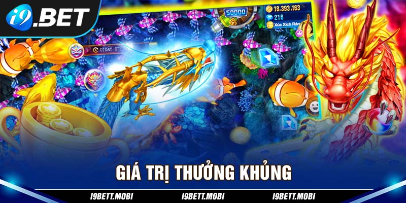 Giá trị thưởng khủng