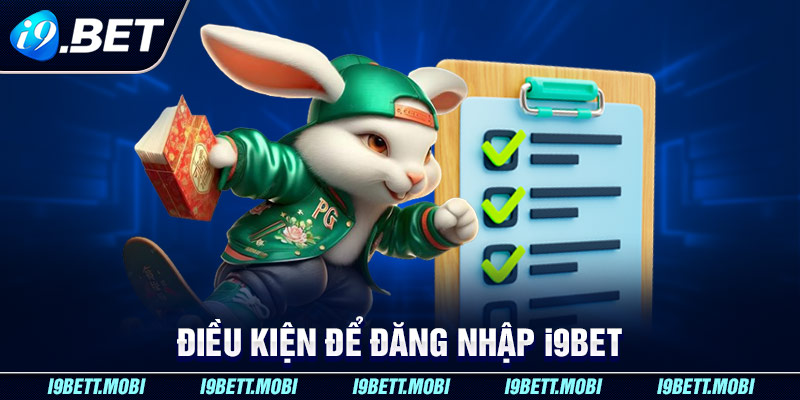 Điều kiện để đăng nhập i9BET