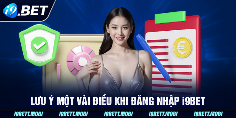 Lưu ý một vài điều khi đăng nhập i9BET