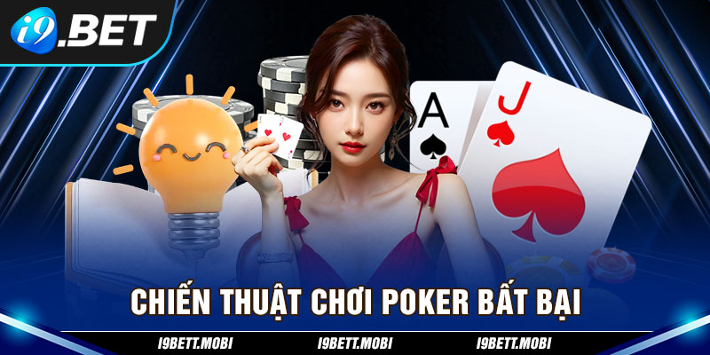 Chiến thuật chơi game bài Poker siêu chất từ chuyên gia i9BET